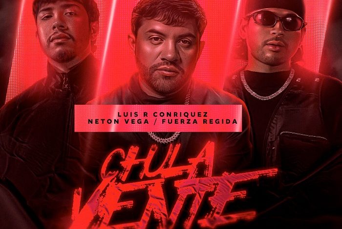 NETÓN VEGA ESTRENA EL VIDEO OFICIAL DE “CHULA VENTE” JUNTO A FUERZA REGIDA Y LUIS R CONRIQUEZ, TRAS UNA SEMANA DE IMPACTO VIRAL Y MILLONES DE STREAMS